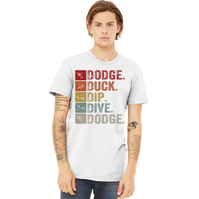 Duck Dip Dive I Ball Games I Funny Dodgeball Premium T-Shirt