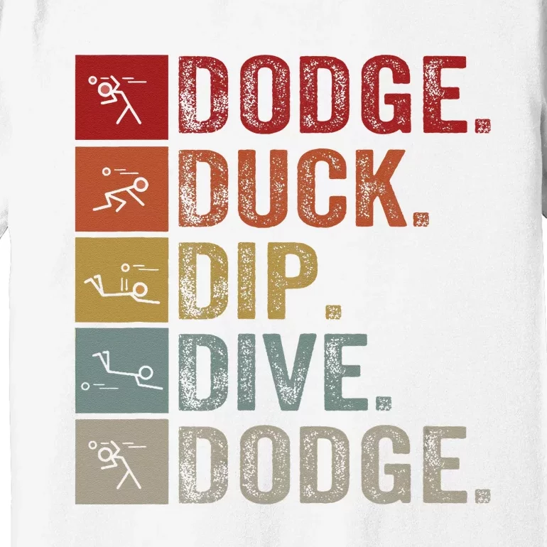 Duck Dip Dive I Ball Games I Funny Dodgeball Premium T-Shirt