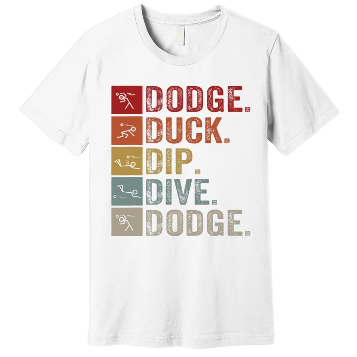 Duck Dip Dive I Ball Games I Funny Dodgeball Premium T-Shirt