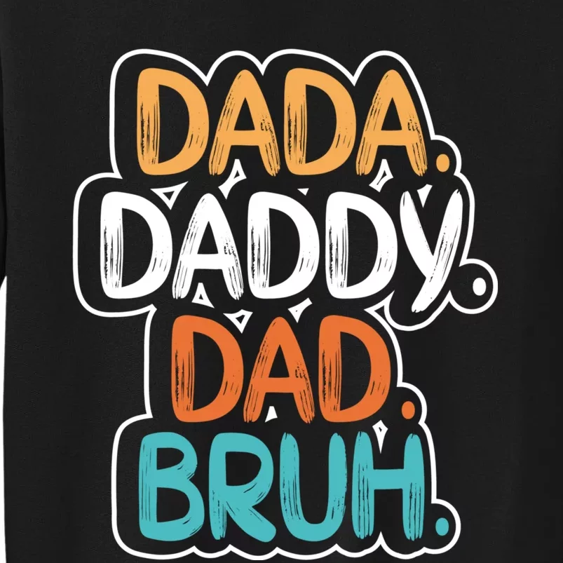 Dada Daddy Dad Bruh FatherS Day Funny Tall Sweatshirt