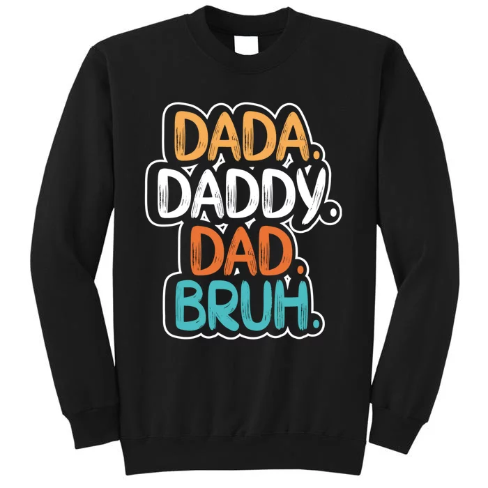 Dada Daddy Dad Bruh FatherS Day Funny Tall Sweatshirt