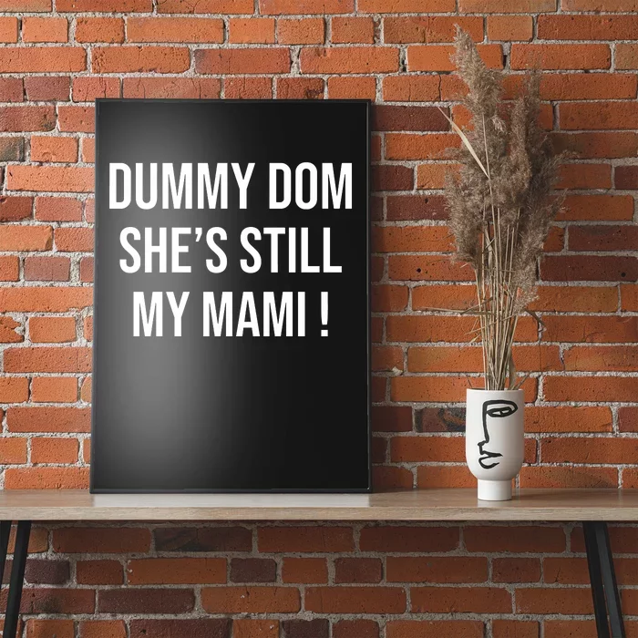 Dominik Dummy Dom SheS Still My Mami Poster