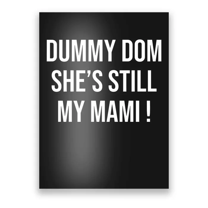 Dominik Dummy Dom SheS Still My Mami Poster