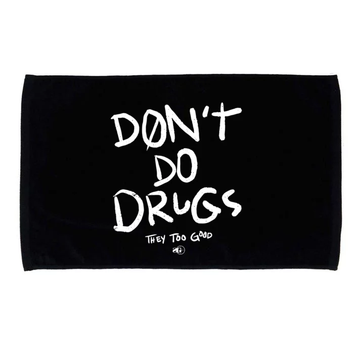 DonT Do Drugs They Too Good Microfiber Hand Towel