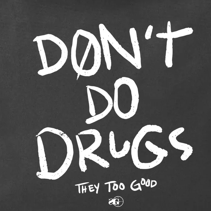 DonT Do Drugs They Too Good Zip Tote Bag