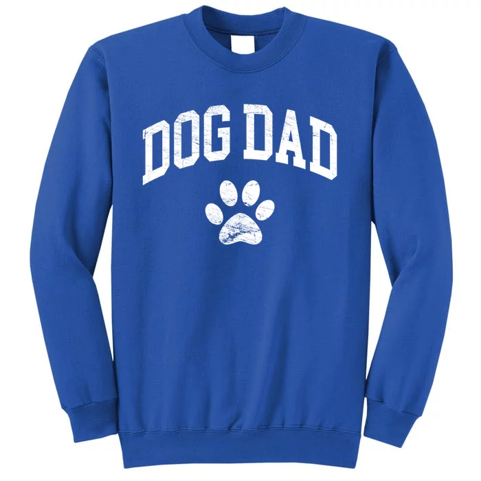 Dog Dad Distressed Design Style Funny Dog Paw Classic Gift Tall Sweatshirt