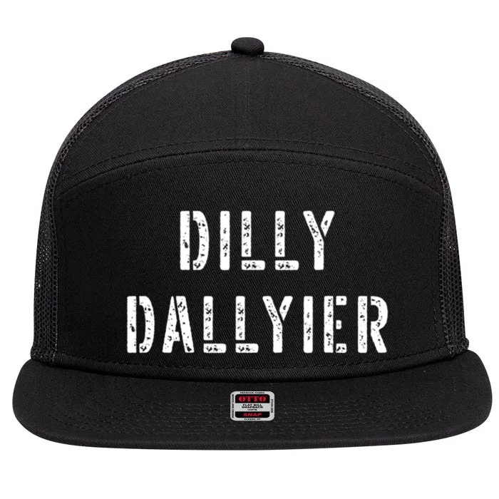 Dilly Dallier Dally Slow Moving Late Slacking Person Saying 7 Panel Mesh Trucker Snapback Hat