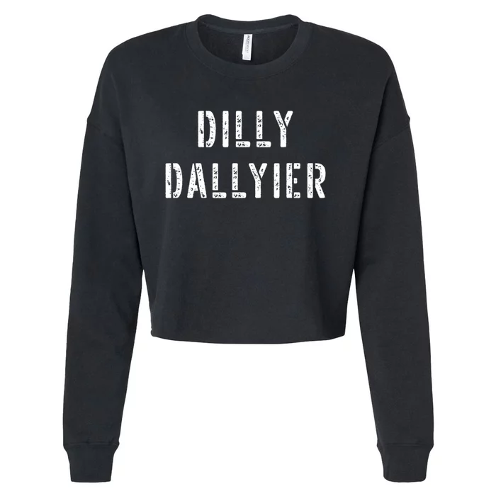 Dilly Dallier Dally Slow Moving Late Slacking Person Saying Cropped Pullover Crew