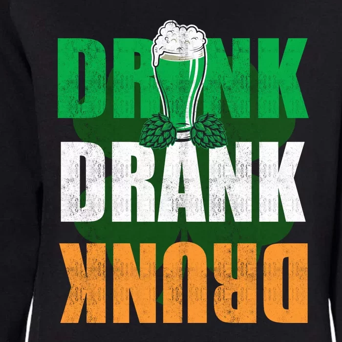 Drink Drank Drunk St. Paddy's Drink Drank Drunk St. Patrick's Day Womens California Wash Sweatshirt