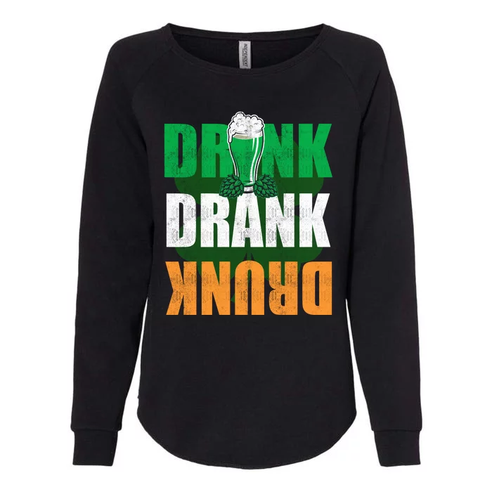 Drink Drank Drunk St. Paddy's Drink Drank Drunk St. Patrick's Day Womens California Wash Sweatshirt