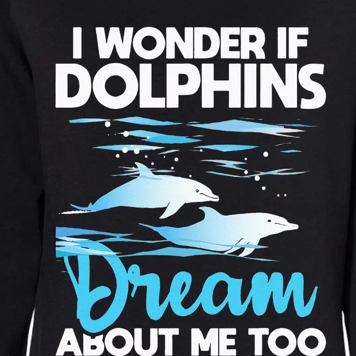 Dolphins Dream Dolphin Whisperer Marine Biologist Zoology Womens California Wash Sweatshirt