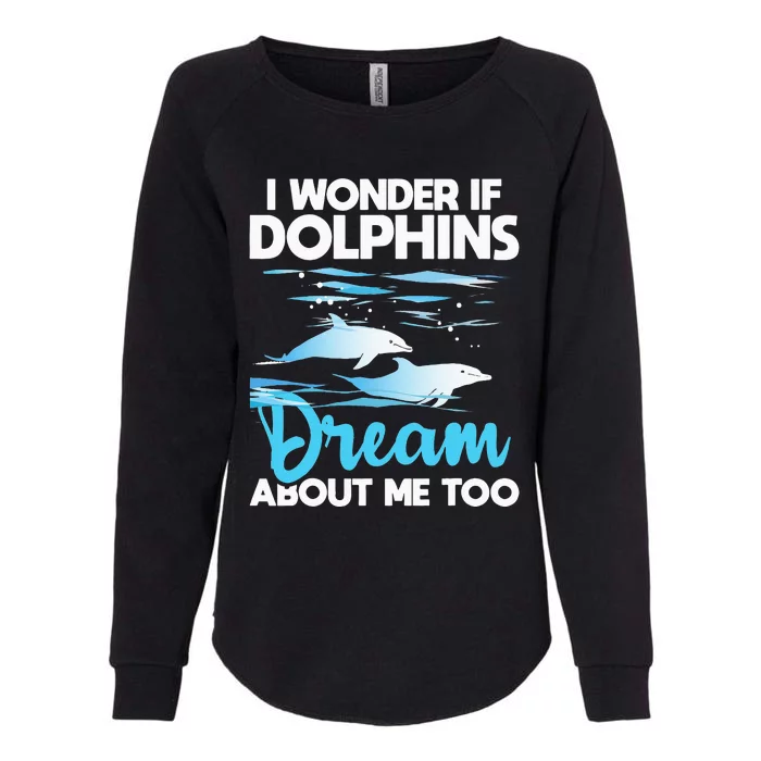 Dolphins Dream Dolphin Whisperer Marine Biologist Zoology Womens California Wash Sweatshirt