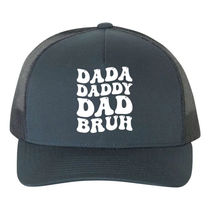 Dada Daddy Dad Bruh Funny Father’S Day 2024 Retro Groovy Dad Gift Yupoong Adult 5-Panel Trucker Hat