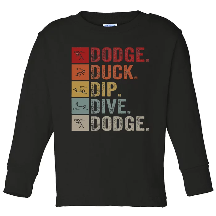 Duck Dip Dive I Ball Games I Funny Dodgeball Toddler Long Sleeve Shirt