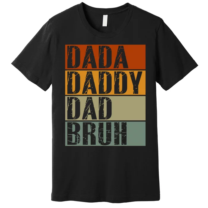 Dada Daddy Dad Bruh Fathers Day Vintage Funny Father Premium T-Shirt