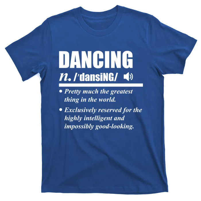 Dancing Definition Dancers Dance Day Graphic Gift T-Shirt