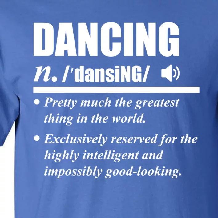 Dancing Definition Dancers Dance Day Graphic Gift Tall T-Shirt