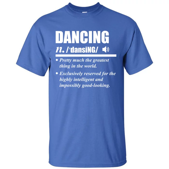 Dancing Definition Dancers Dance Day Graphic Gift Tall T-Shirt