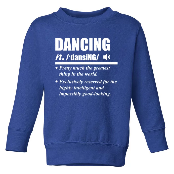 Dancing Definition Dancers Dance Day Graphic Gift Toddler Sweatshirt