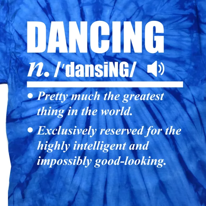 Dancing Definition Dancers Dance Day Graphic Gift Tie-Dye T-Shirt