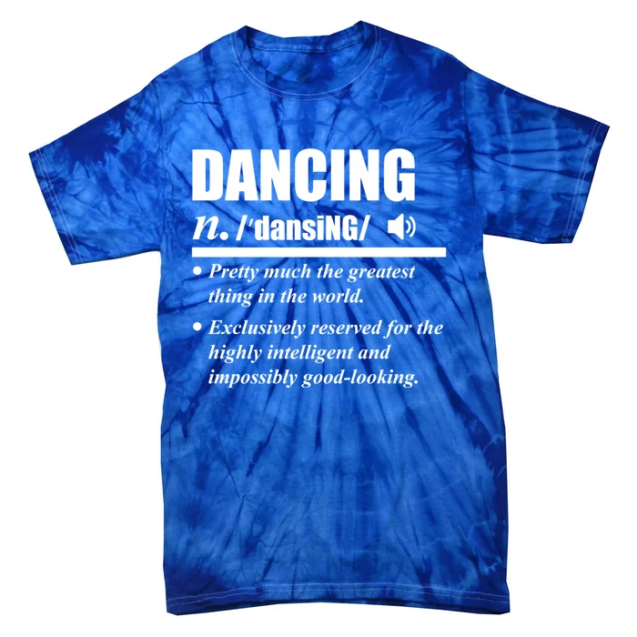 Dancing Definition Dancers Dance Day Graphic Gift Tie-Dye T-Shirt