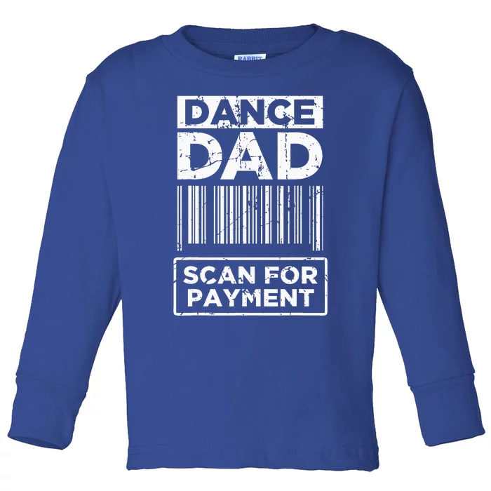 Dance Dad Distressed Scan For Payment Parents Toddler Long Sleeve Shirt