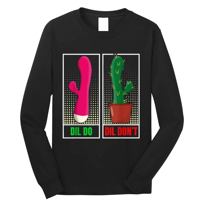 Dil Do Dil DonT Funny Inappropriate Long Sleeve Shirt