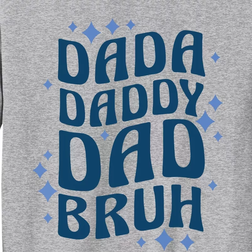 Dada Daddy Dad Bruh Fathers Day Groovy Funny Father Gifts Tall Sweatshirt