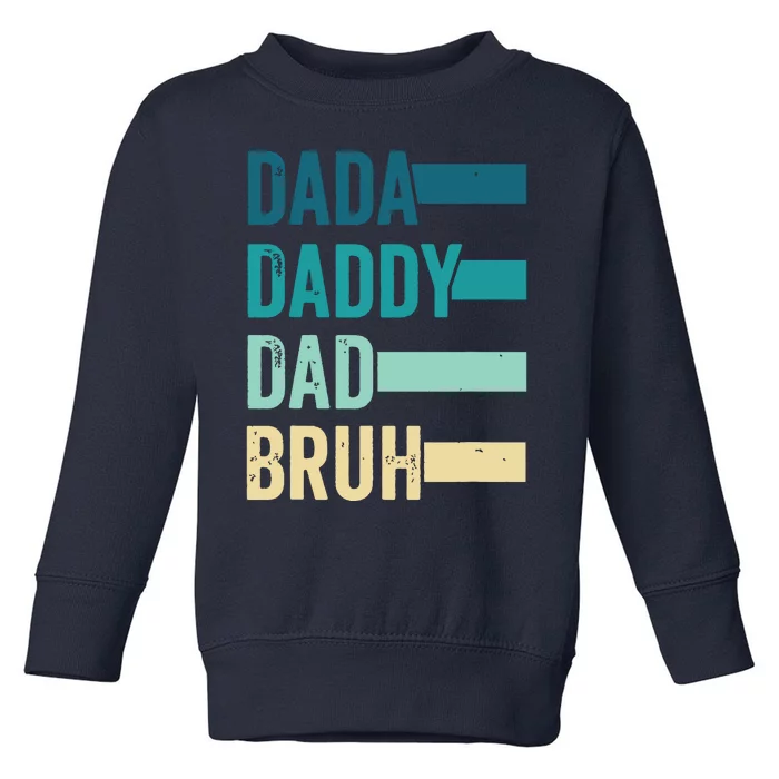 Dada Daddy Dad Bruh Fathers Day Vintage Funny Father Papa Toddler Sweatshirt