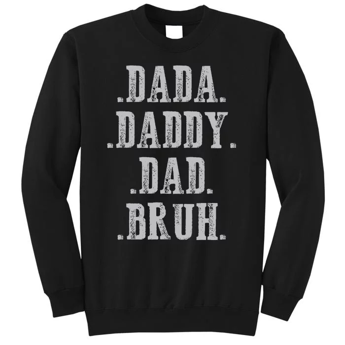 Dada Daddy Dad Bruh Fathers Day Vintage Funny Father Tall Sweatshirt