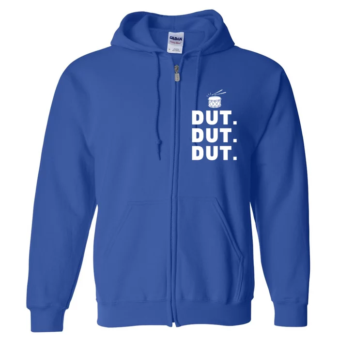 Dut Dut Dut Funny Marching Band Cool Gift Drumline Pep Rally Full Zip Hoodie