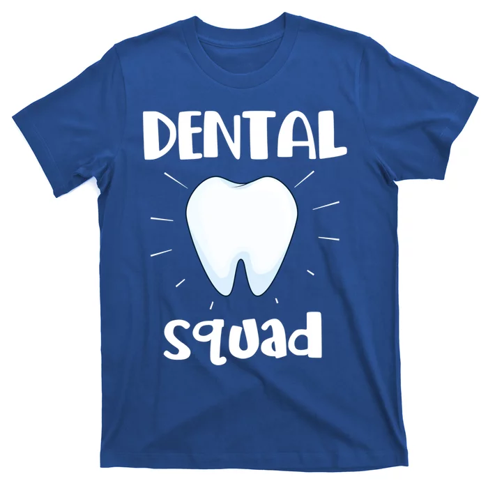 Dentist Dentistry Dental Squad Assistant Hygienist Meaningful Gift T-Shirt