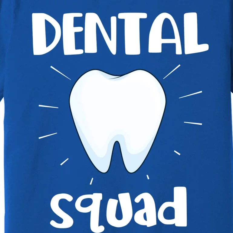 Dentist Dentistry Dental Squad Assistant Hygienist Meaningful Gift Premium T-Shirt