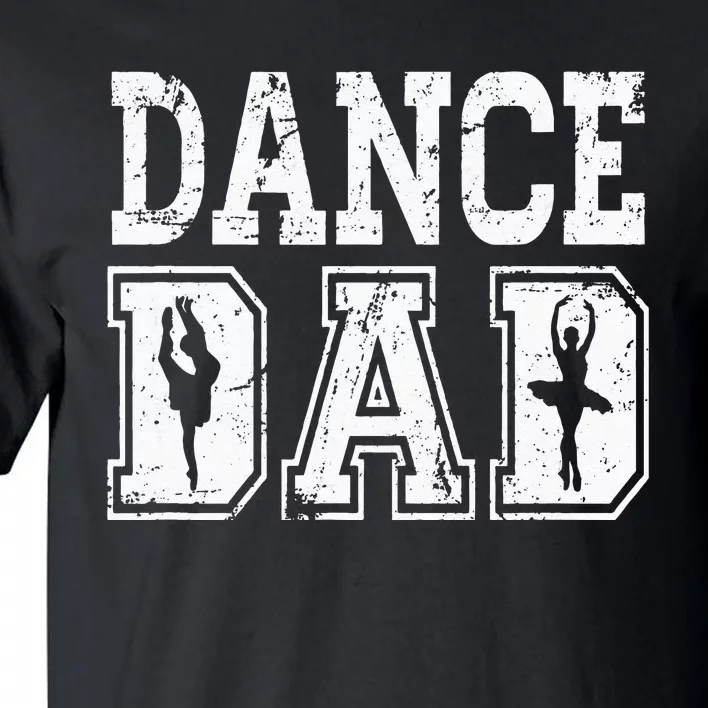 Distressed Dance Dad Ballet Great Gift For Men Tall T-Shirt