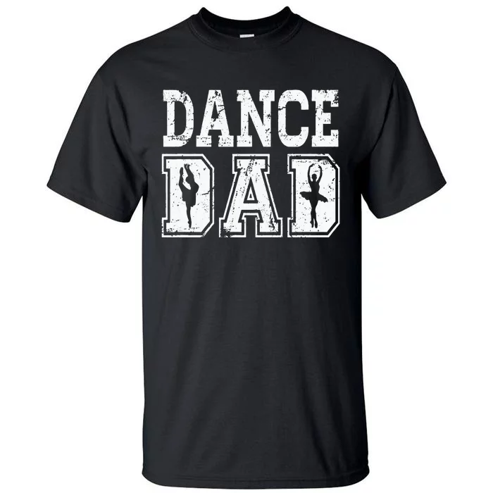 Distressed Dance Dad Ballet Great Gift For Men Tall T-Shirt