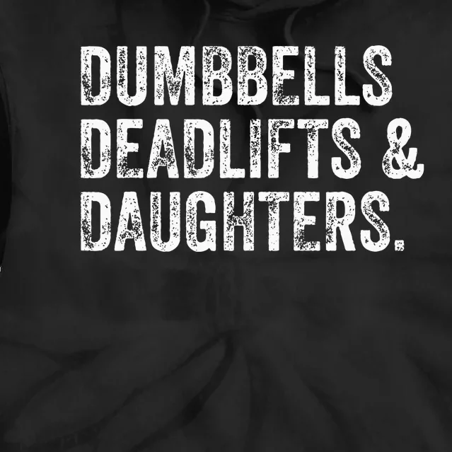 Dumbbells Deadlifts Daughters Funny Gym Workout Fathers Day Tie Dye Hoodie