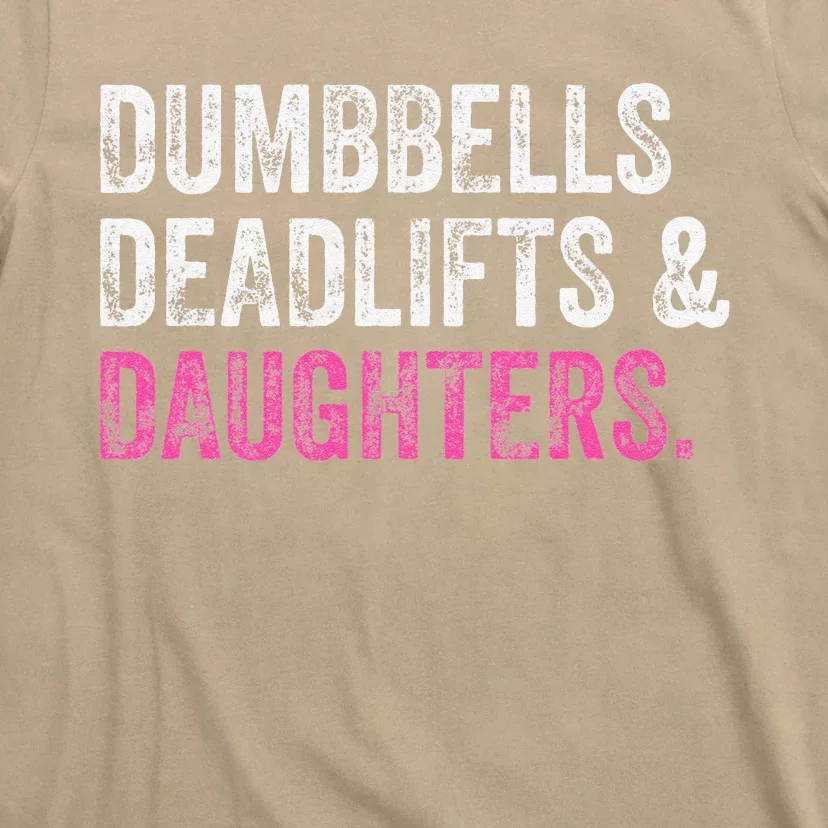 Dumbbells Deadlifts Daughters Funny Gym Workout Fathers Day T-Shirt