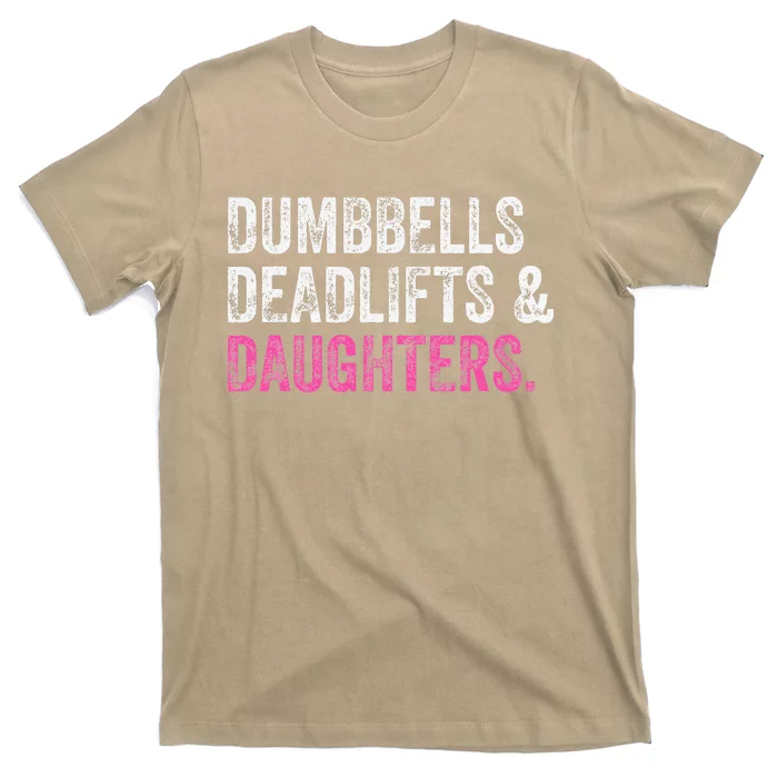 Dumbbells Deadlifts Daughters Funny Gym Workout Fathers Day T-Shirt