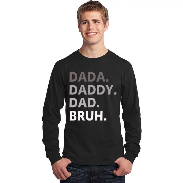 Dada Daddy Dad Bruh Fathers Day Funny Father Tall Long Sleeve T-Shirt