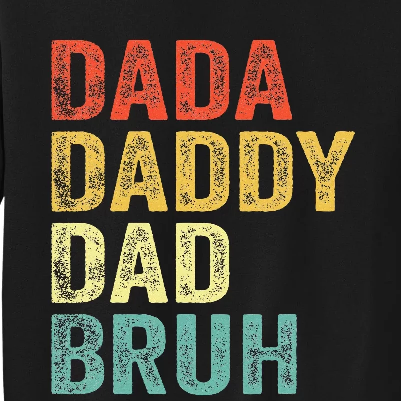 Dada Daddy Dad Bruh Happy Fathers Day Tall Sweatshirt