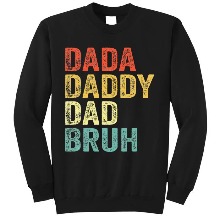 Dada Daddy Dad Bruh Happy Fathers Day Tall Sweatshirt