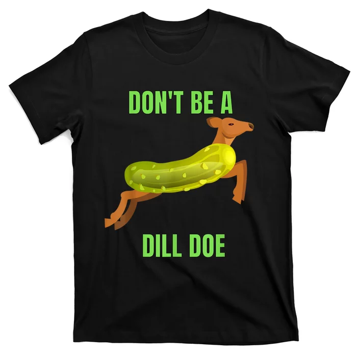 Dill Doe Dill Pickle T-Shirt