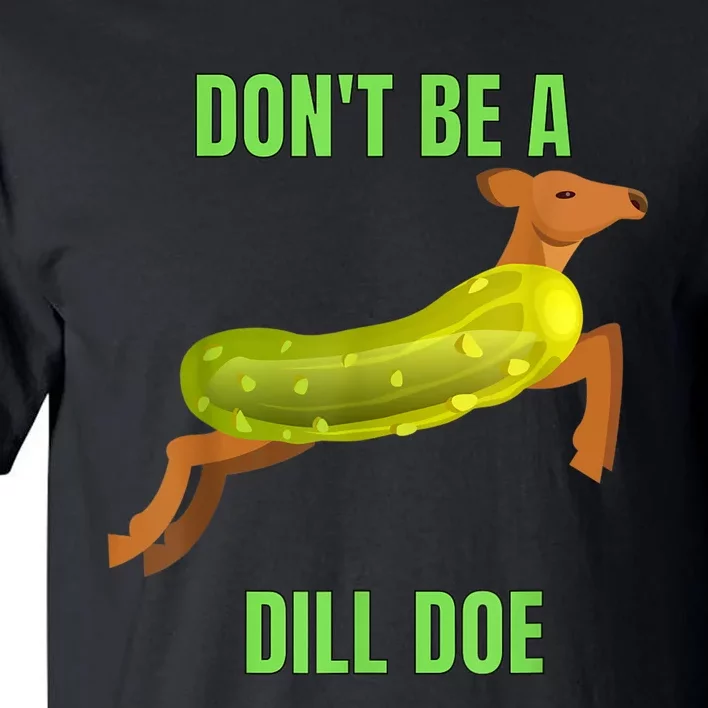 Dill Doe Dill Pickle Tall T-Shirt