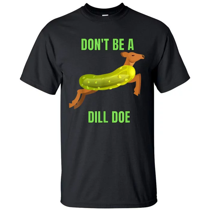 Dill Doe Dill Pickle Tall T-Shirt