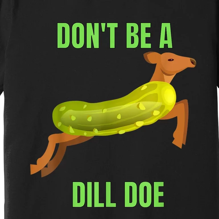 Dill Doe Dill Pickle Premium T-Shirt