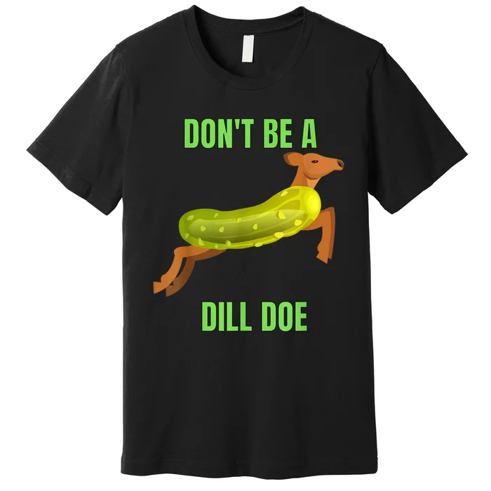 Dill Doe Dill Pickle Premium T-Shirt