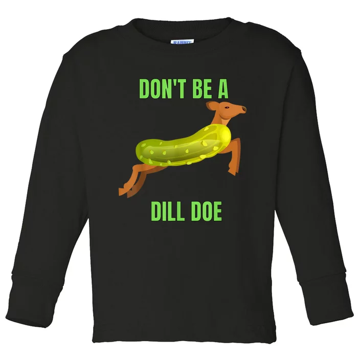 Dill Doe Dill Pickle Toddler Long Sleeve Shirt