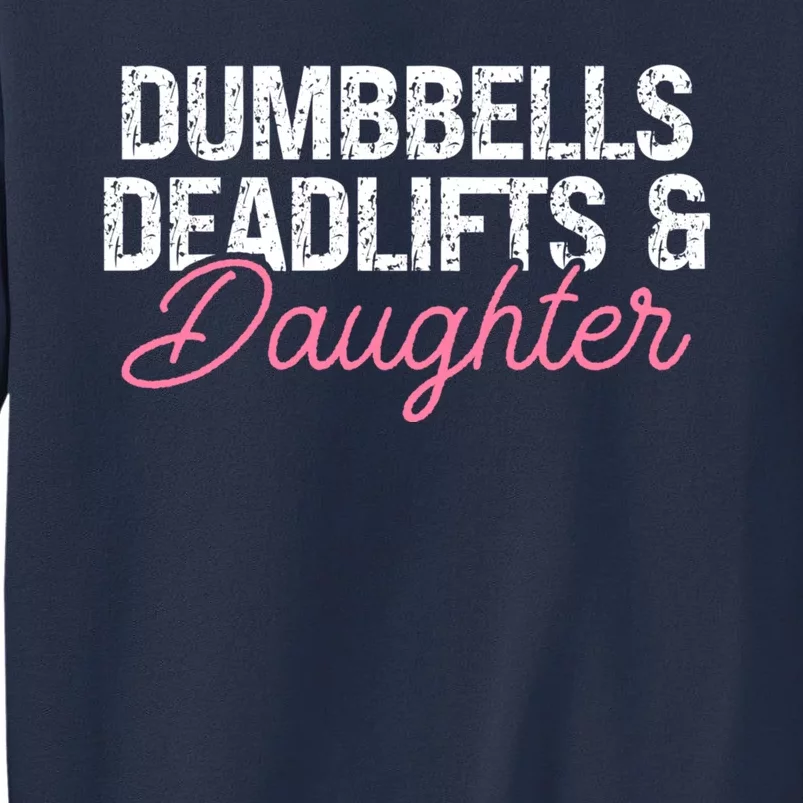 Dumbbells Deadlifts & Daughter Weights Dumbbells Sweatshirt