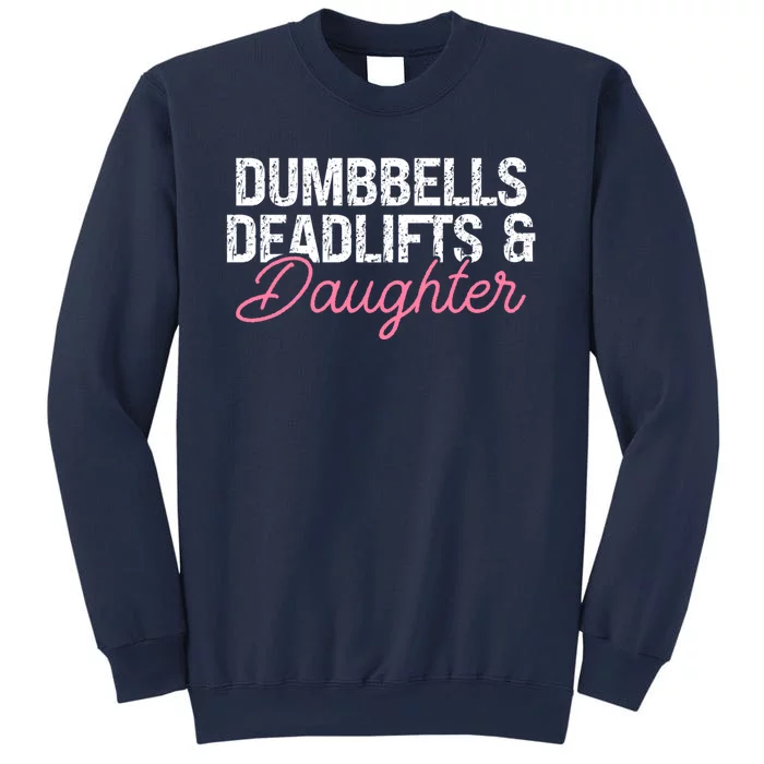 Dumbbells Deadlifts & Daughter Weights Dumbbells Sweatshirt