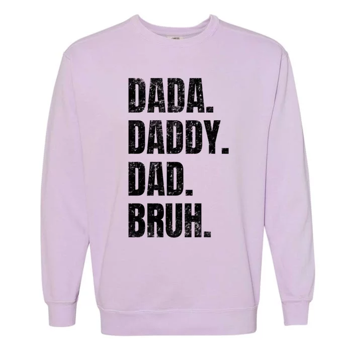 Dada Daddy Dad Bruh Funny Fathers Day 2024 Retro Vintage Dad Gift Garment-Dyed Sweatshirt